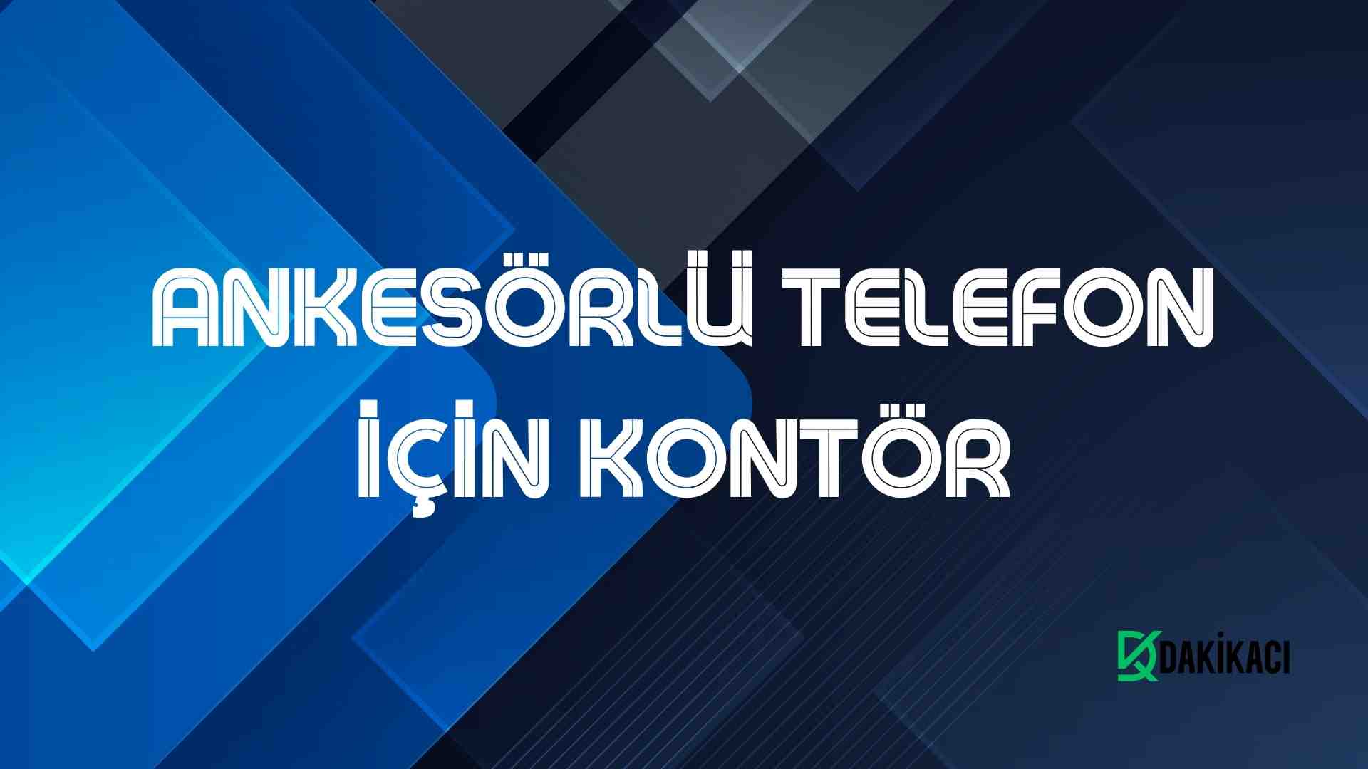 ANKESÖRLÜ TELEFON İÇİN KONTÖR